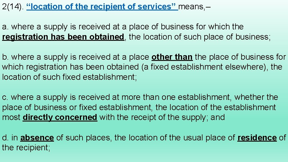 2(14). “location of the recipient of services” means, – a. where a supply is