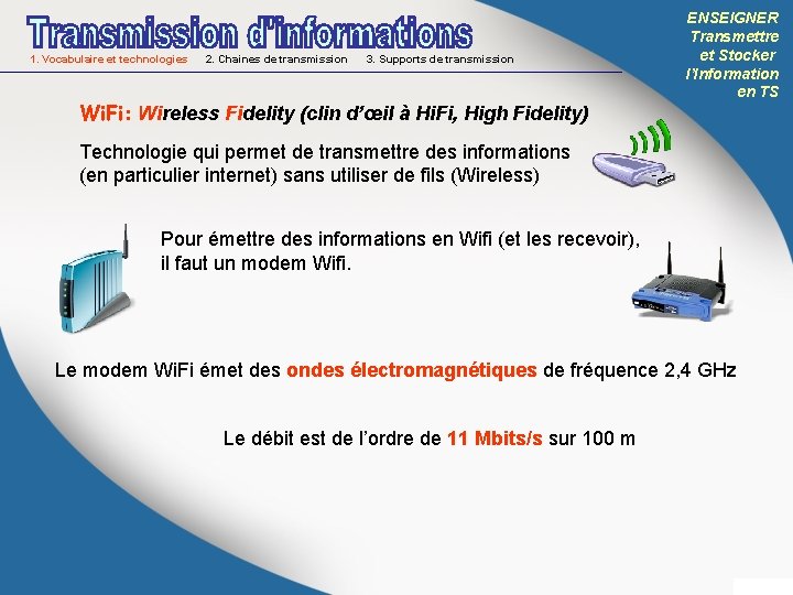 1. Vocabulaire et technologies 2. Chaines de transmission 3. Supports de transmission Wi. Fi: