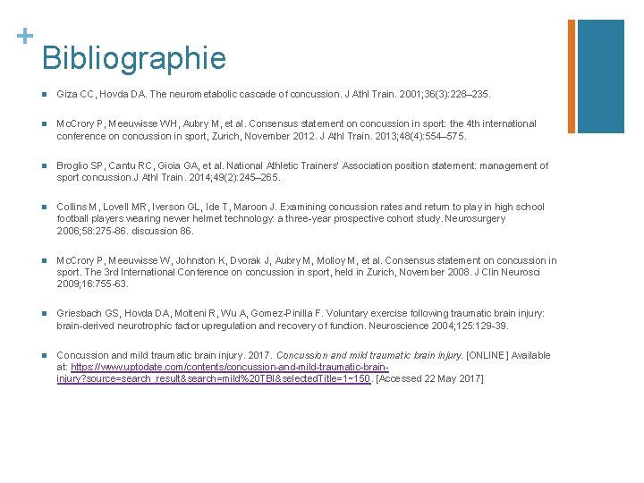 + Bibliographie n Giza CC, Hovda DA. The neurometabolic cascade of concussion. J Athl