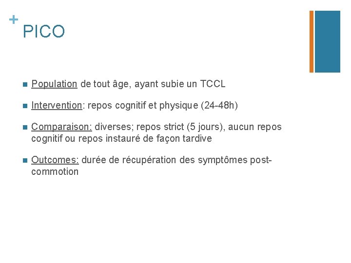 + PICO n Population de tout âge, ayant subie un TCCL n Intervention: repos