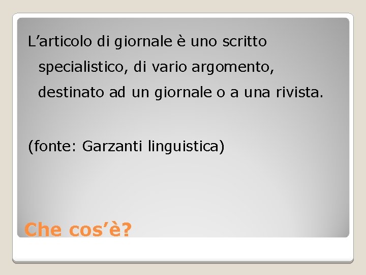 L’articolo di giornale è uno scritto specialistico, di vario argomento, destinato ad un giornale