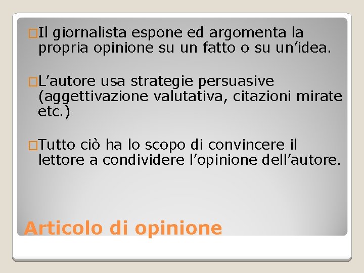 �Il giornalista espone ed argomenta la propria opinione su un fatto o su un’idea.