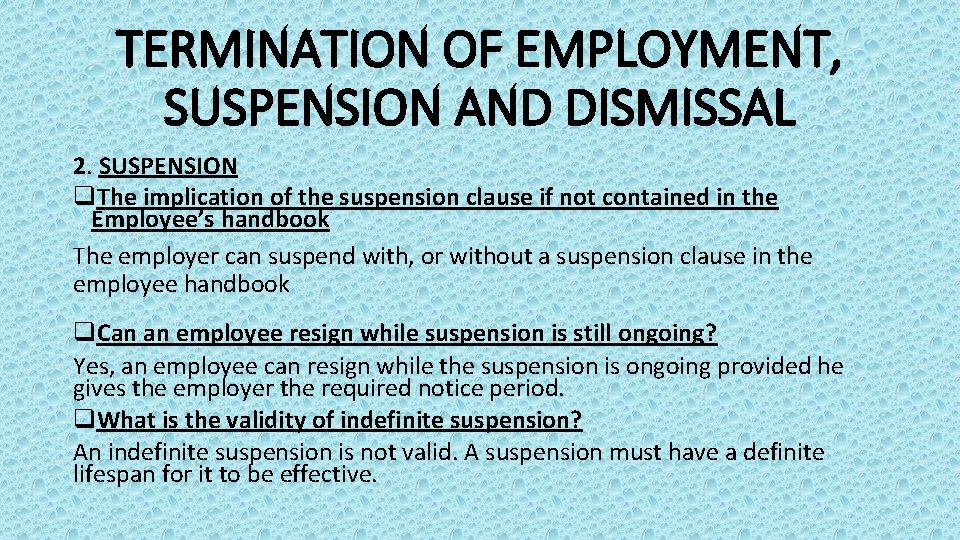 TERMINATION OF EMPLOYMENT, SUSPENSION AND DISMISSAL 2. SUSPENSION q. The implication of the suspension