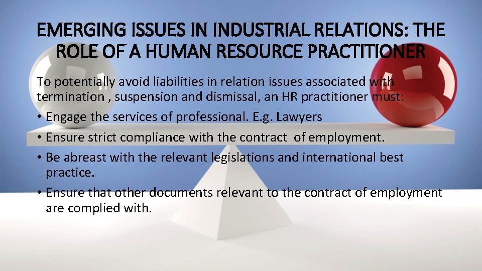 EMERGING ISSUES IN INDUSTRIAL RELATIONS: THE ROLE OF A HUMAN RESOURCE PRACTITIONER To potentially