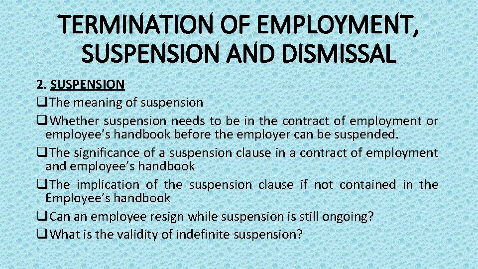 TERMINATION OF EMPLOYMENT, SUSPENSION AND DISMISSAL 2. SUSPENSION q. The meaning of suspension q.