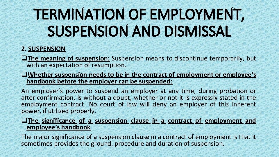 TERMINATION OF EMPLOYMENT, SUSPENSION AND DISMISSAL 2. SUSPENSION q. The meaning of suspension: Suspension