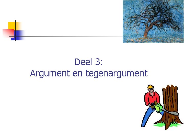 Deel 3: Argument en tegenargument 