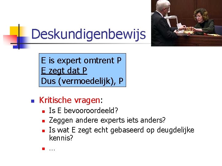 Deskundigenbewijs E is expert omtrent P E zegt dat P Dus (vermoedelijk), P n