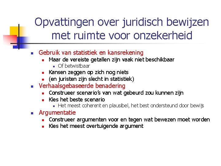 Opvattingen over juridisch bewijzen met ruimte voor onzekerheid n Gebruik van statistiek en kansrekening