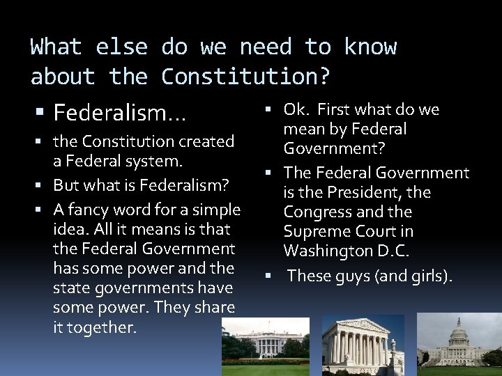 What else do we need to know about the Constitution? Ok. First what do