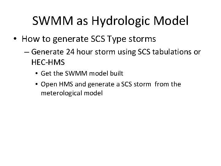 SWMM as Hydrologic Model • How to generate SCS Type storms – Generate 24