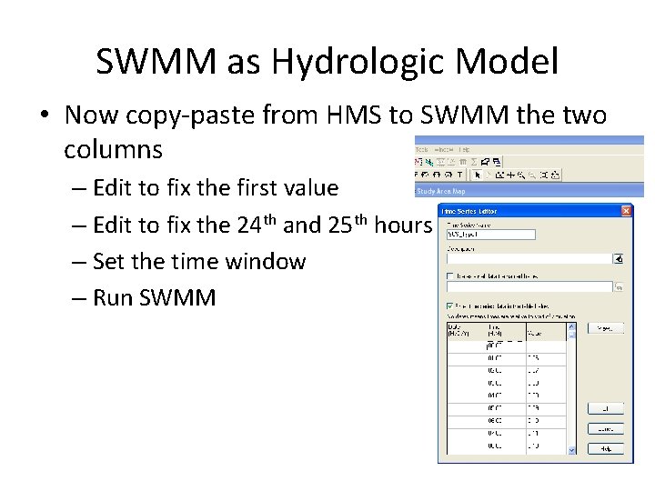 SWMM as Hydrologic Model • Now copy-paste from HMS to SWMM the two columns