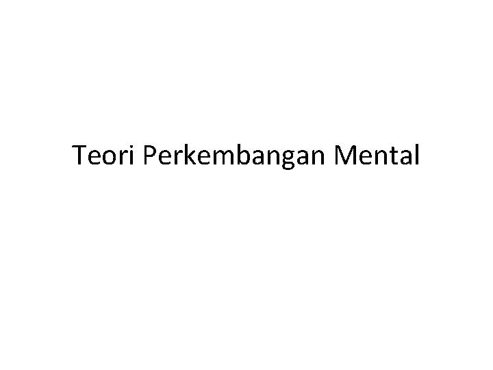 Teori Perkembangan Mental 