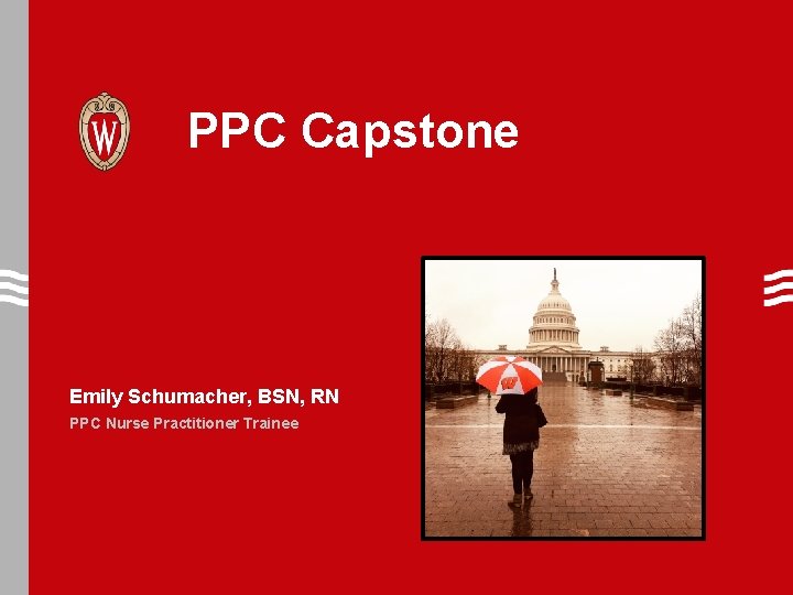 PPC Capstone Emily Schumacher, BSN, RN PPC Nurse Practitioner Trainee 