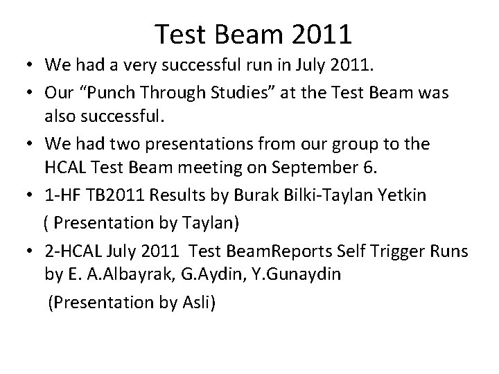 Test Beam 2011 • We had a very successful run in July 2011. •
