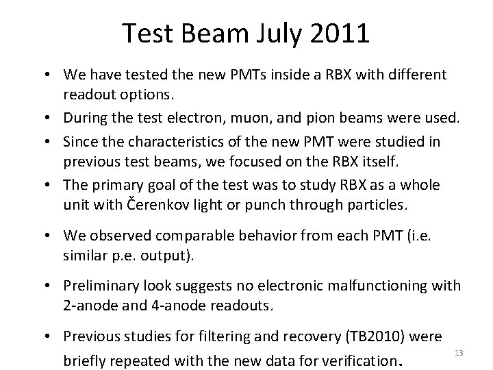 Test Beam July 2011 • We have tested the new PMTs inside a RBX