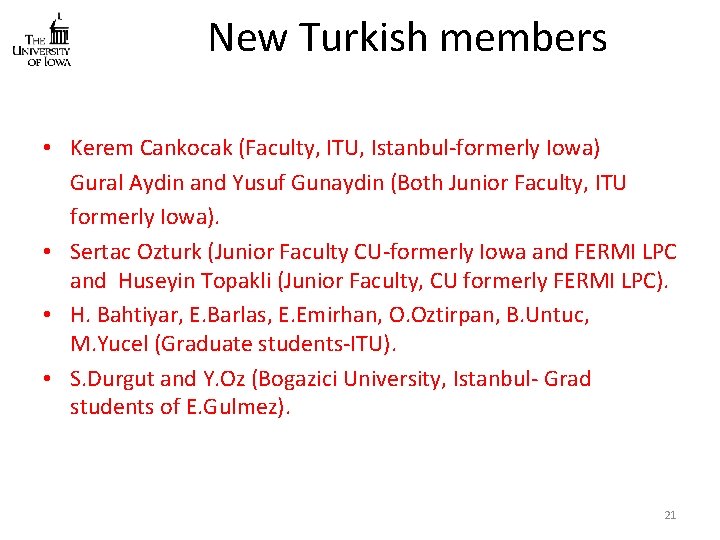 New Turkish members • Kerem Cankocak (Faculty, ITU, Istanbul-formerly Iowa) Gural Aydin and Yusuf