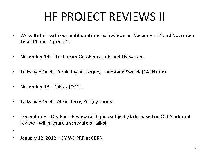 HF PROJECT REVIEWS II • We will start with our additional internal reviews on