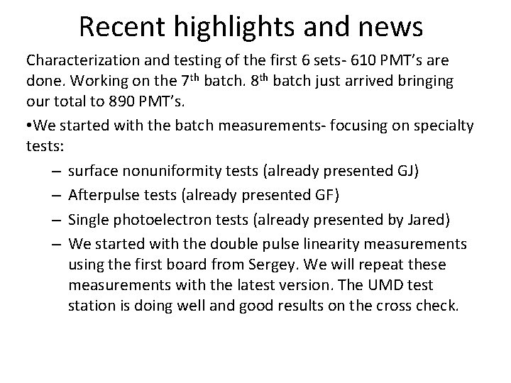 Recent highlights and news Characterization and testing of the first 6 sets- 610 PMT’s