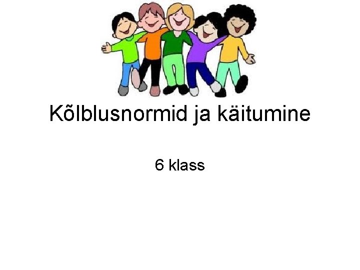 Kõlblusnormid ja käitumine 6 klass 