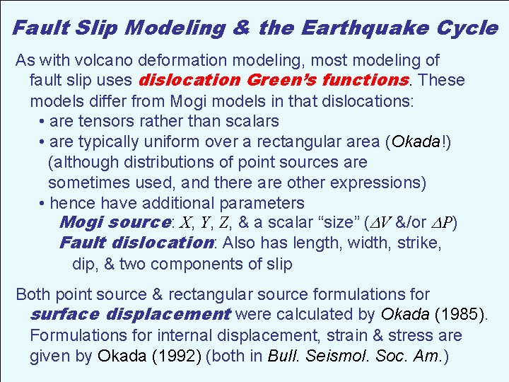 Fault Slip Modeling & the Earthquake Cycle As with volcano deformation modeling, most modeling