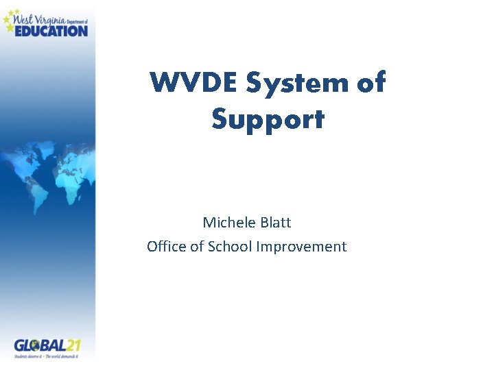 WVDE System of Support Michele Blatt Office of School Improvement 