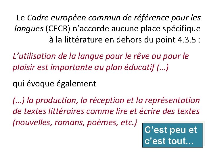 Le Cadre européen commun de référence pour les langues (CECR) n’accorde aucune place spécifique