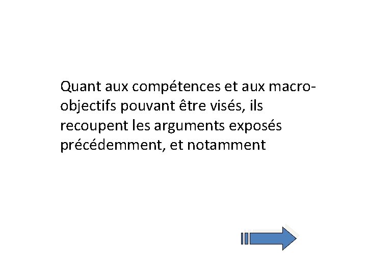 Quant aux compétences et aux macroobjectifs pouvant être visés, ils recoupent les arguments exposés