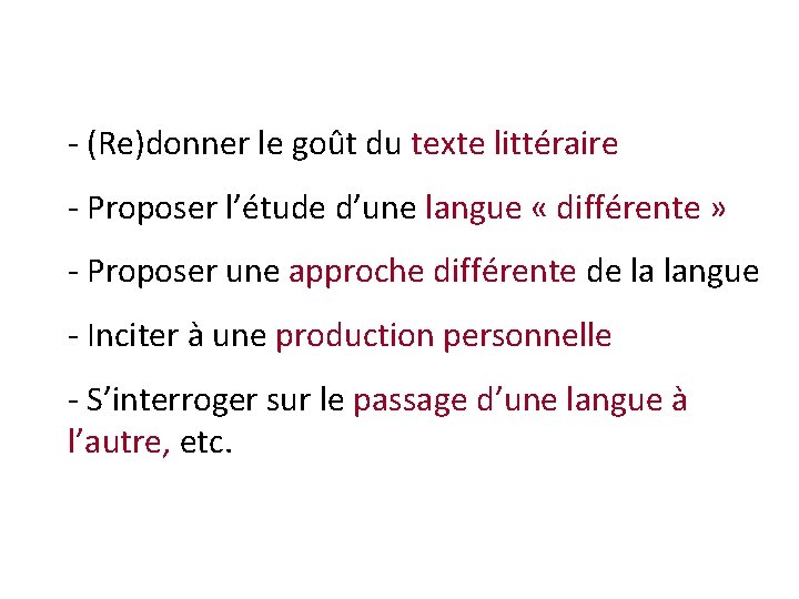 - (Re)donner le goût du texte littéraire - Proposer l’étude d’une langue « différente