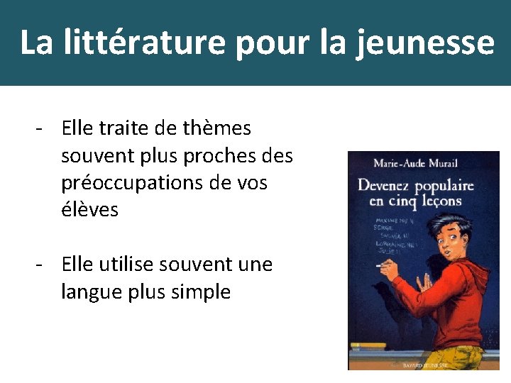 La littérature pour la jeunesse - Elle traite de thèmes souvent plus proches des