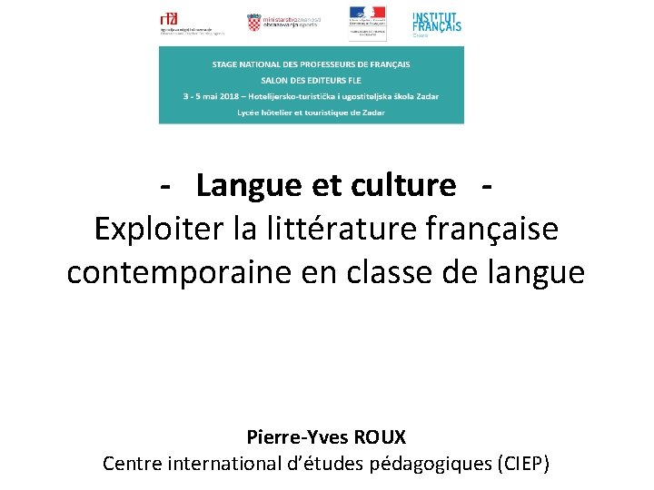 - Langue et culture Exploiter la littérature française contemporaine en classe de langue Pierre-Yves