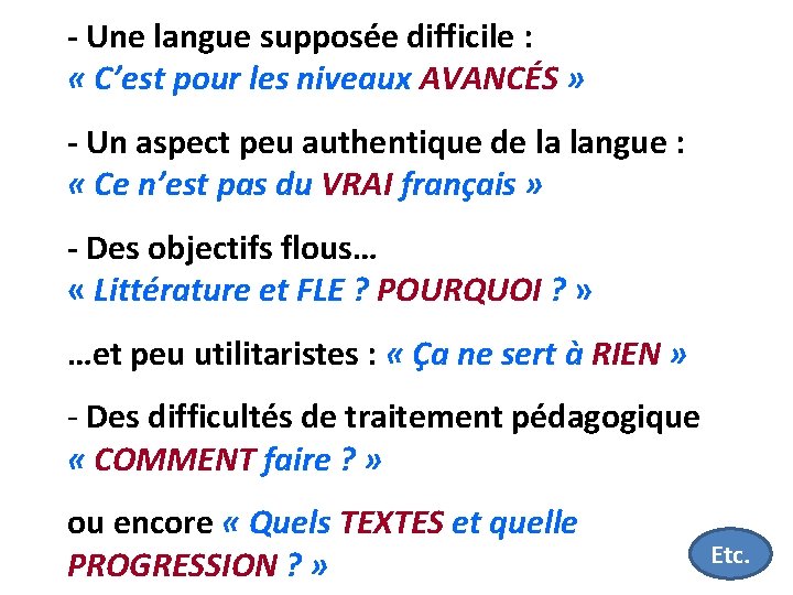 - Une langue supposée difficile : « C’est pour les niveaux AVANCÉS » -