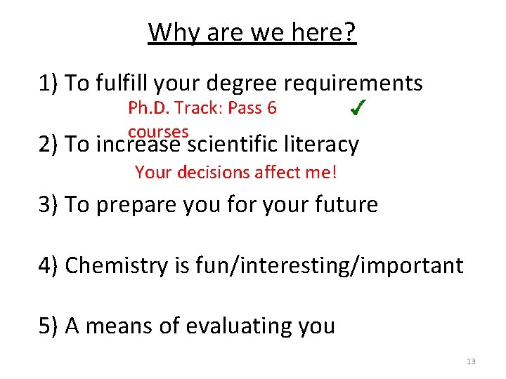 Why are we here? 1) To fulfill your degree requirements Ph. D. Track: Pass