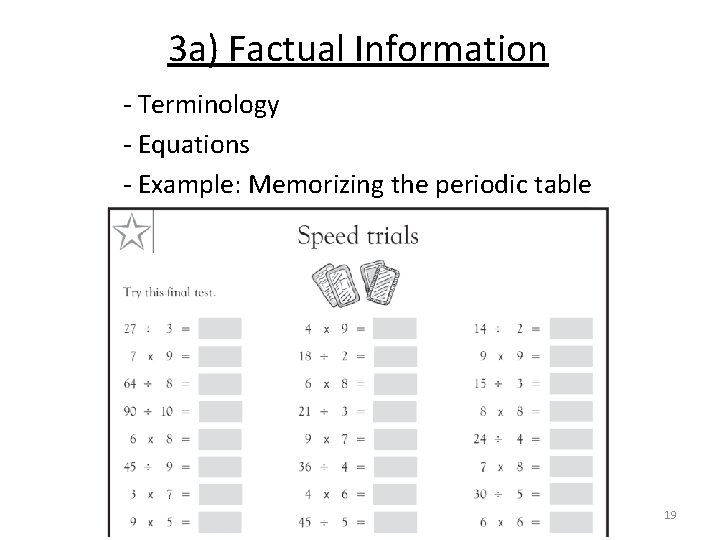 3 a) Factual Information ‐ Terminology ‐ Equations ‐ Example: Memorizing the periodic table