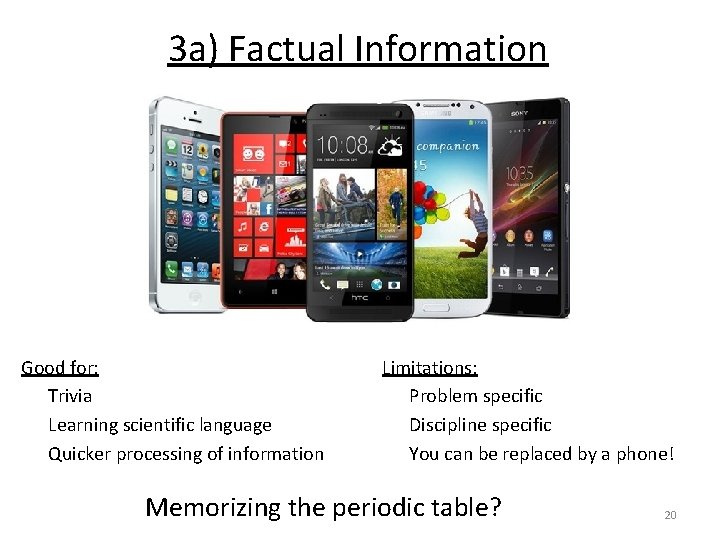 3 a) Factual Information Good for: Trivia Learning scientific language Quicker processing of information