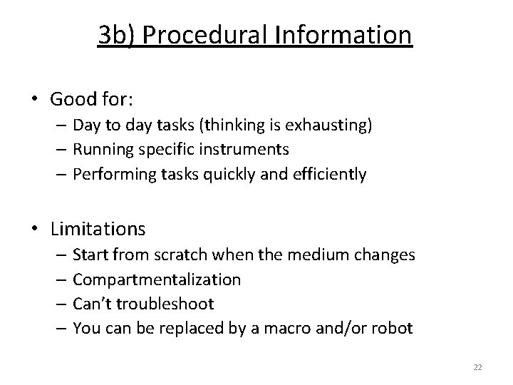 3 b) Procedural Information • Good for: – Day to day tasks (thinking is