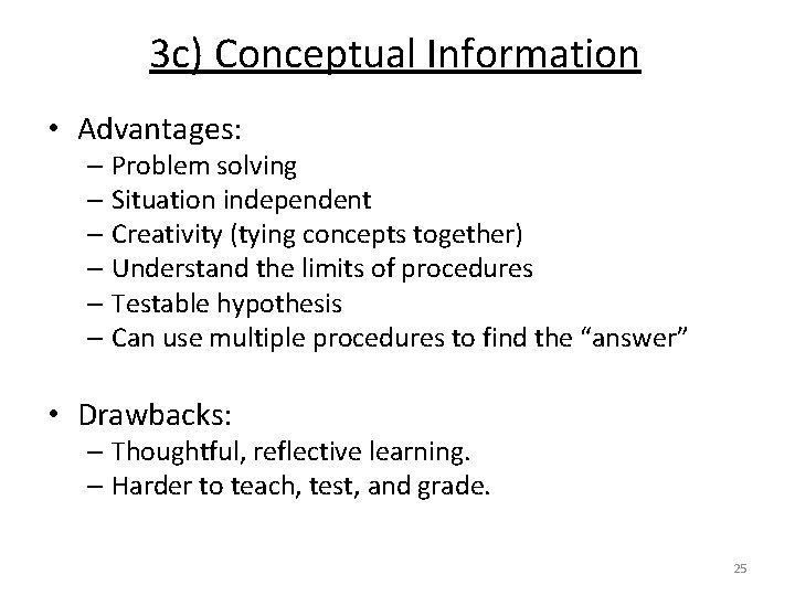 3 c) Conceptual Information • Advantages: – Problem solving – Situation independent – Creativity