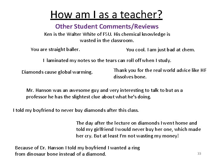 How am I as a teacher? Other Student Comments/Reviews Ken is the Walter White