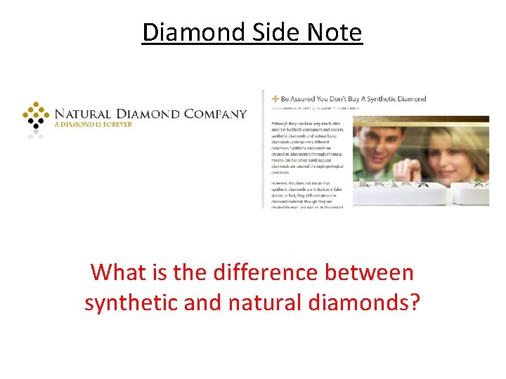 Diamond Side Note What is the difference between synthetic and natural diamonds? 