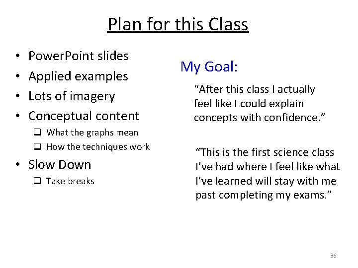 Plan for this Class • • Power. Point slides Applied examples Lots of imagery