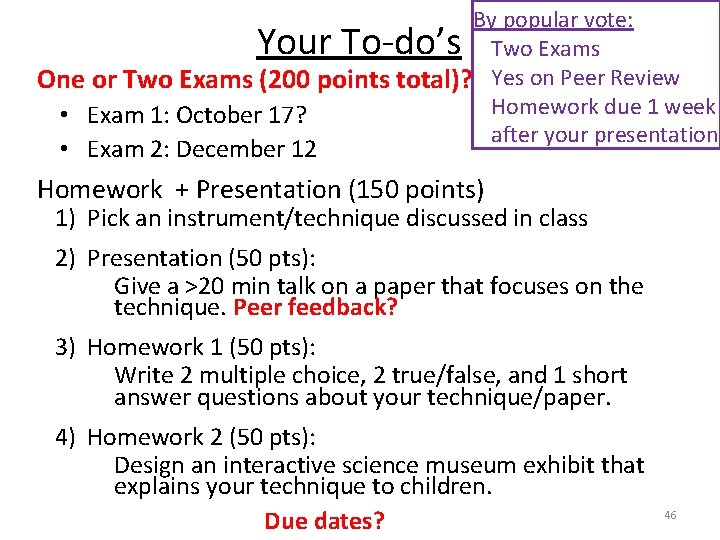 By popular vote: Two Exams One or Two Exams (200 points total)? Yes on