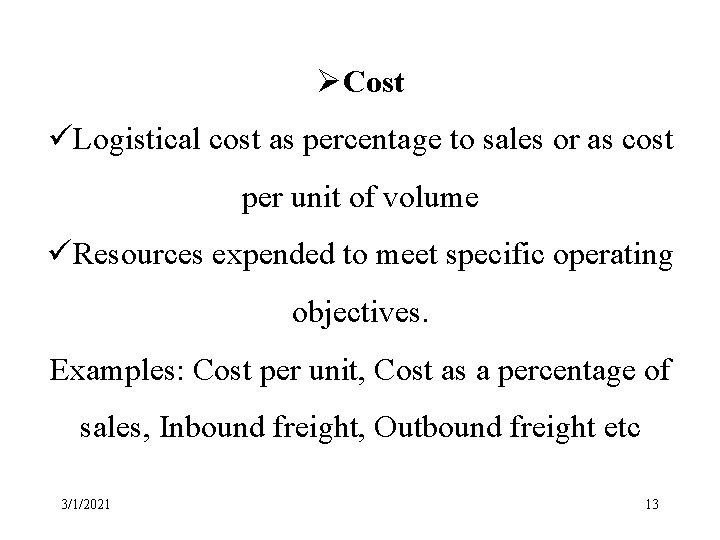 ØCost üLogistical cost as percentage to sales or as cost per unit of volume