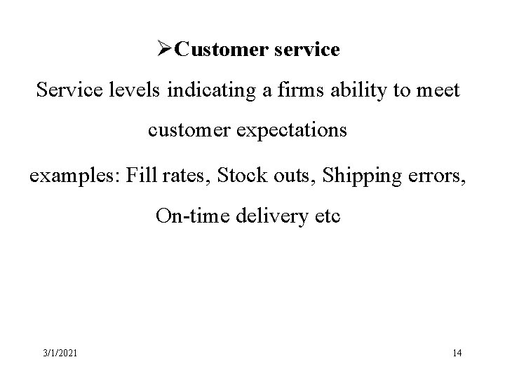 ØCustomer service Service levels indicating a firms ability to meet customer expectations examples: Fill