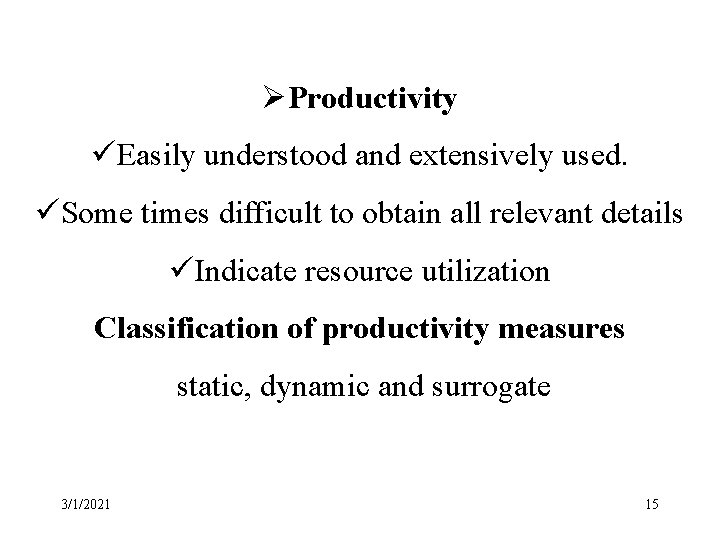 ØProductivity üEasily understood and extensively used. üSome times difficult to obtain all relevant details