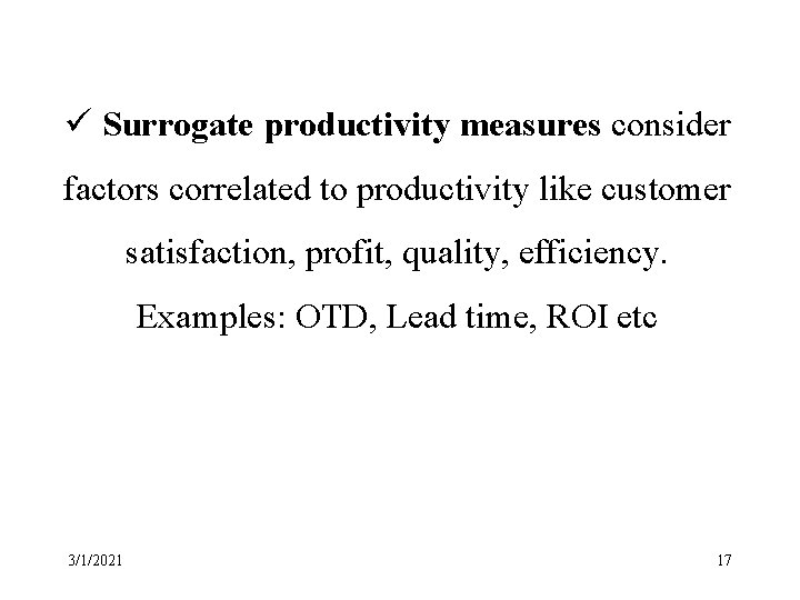 ü Surrogate productivity measures consider factors correlated to productivity like customer satisfaction, profit, quality,