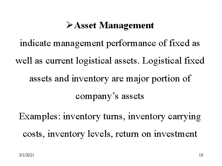 ØAsset Management indicate management performance of fixed as well as current logistical assets. Logistical