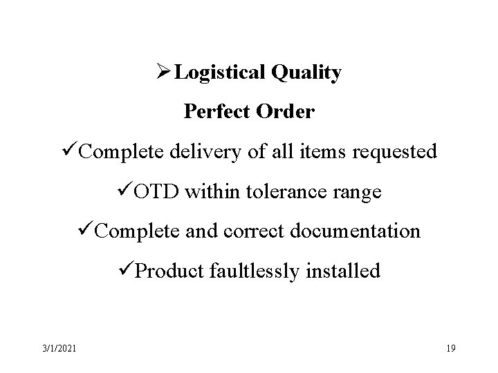 ØLogistical Quality Perfect Order üComplete delivery of all items requested üOTD within tolerance range
