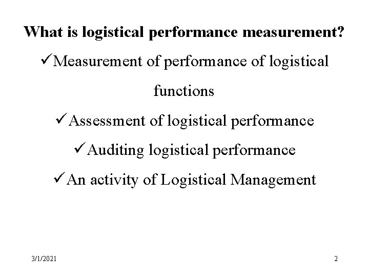 What is logistical performance measurement? üMeasurement of performance of logistical functions üAssessment of logistical What is logistical performance measurement? üMeasurement of performance of logistical functions üAssessment of logistical