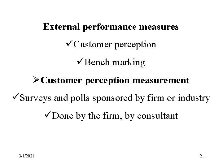 External performance measures üCustomer perception üBench marking ØCustomer perception measurement üSurveys and polls sponsored