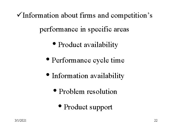 üInformation about firms and competition’s performance in specific areas • Product availability • Performance